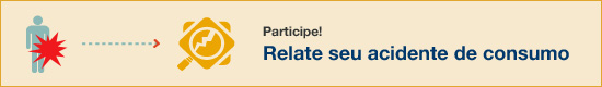 Relate seu acidente de consumo Relate seu acidente de consumo