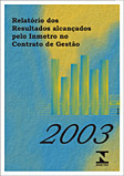 Relatório dos Resultados Alcançados pelo Inmetro no Contrato de Gestão - Segundo semestre de 2003